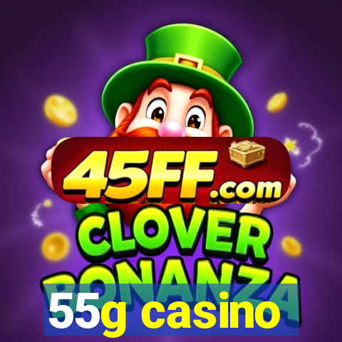 55g casino